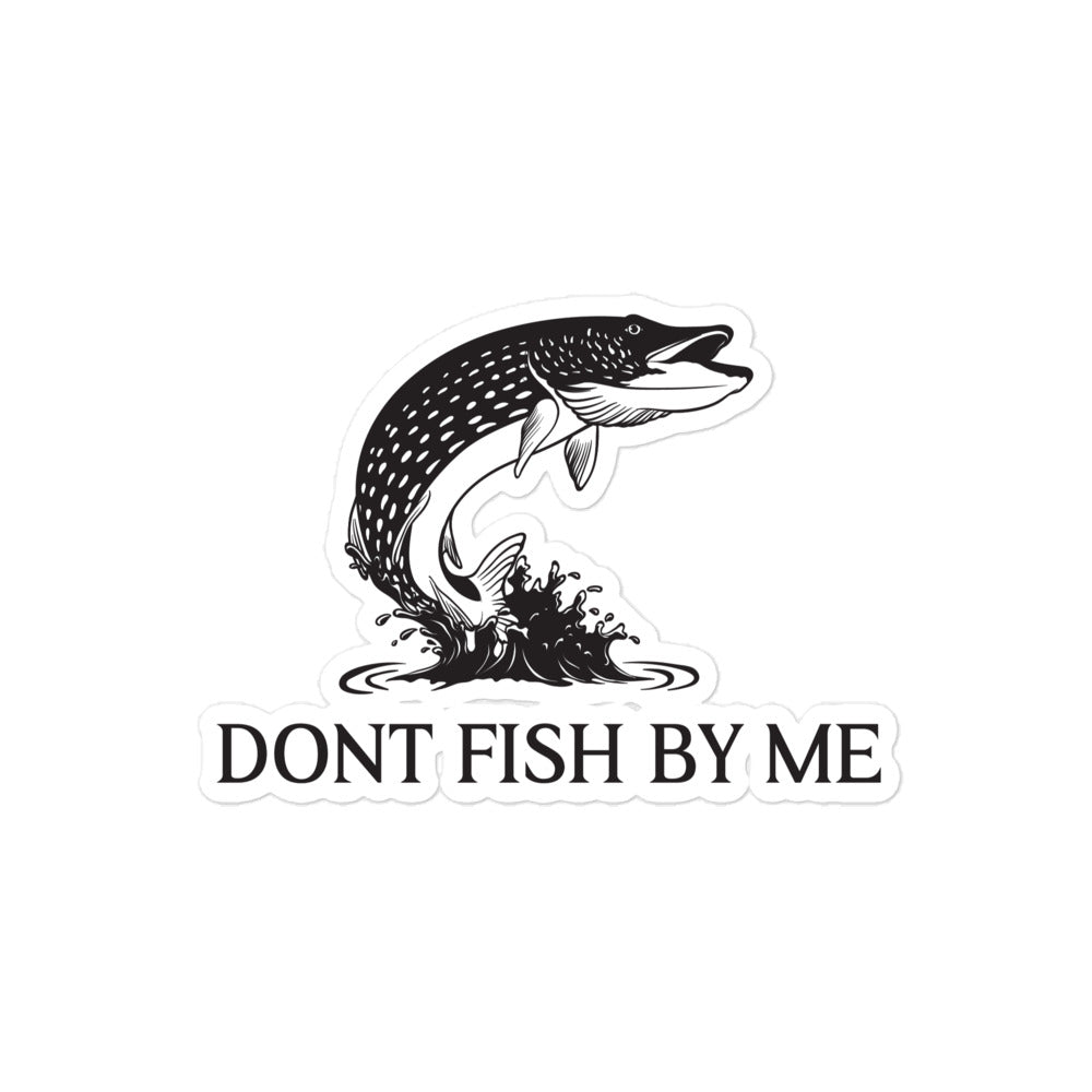DONT FISH BY ME Bubble-free stickers