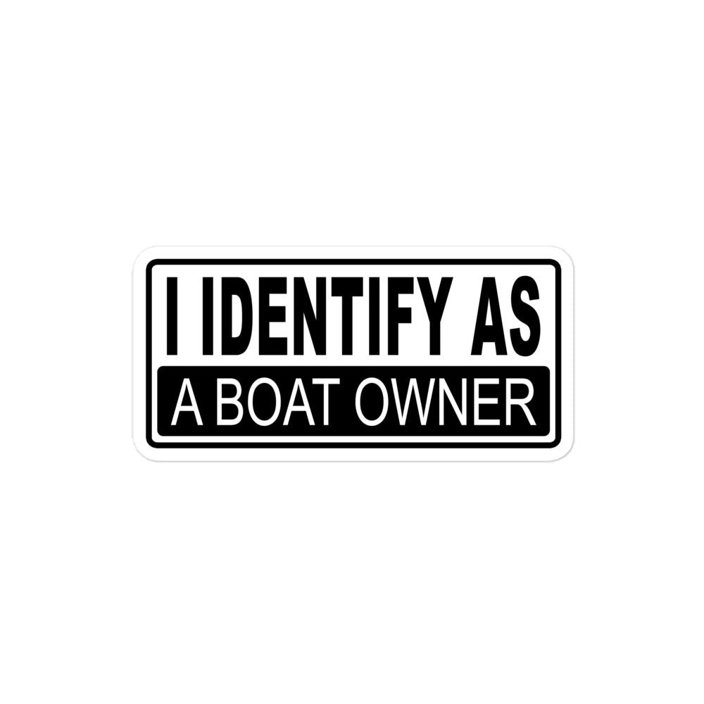 I Identify As A Boat Owner Bubble-free stickers