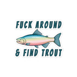 Fuck Around & Find Trout Bubble-free stickers