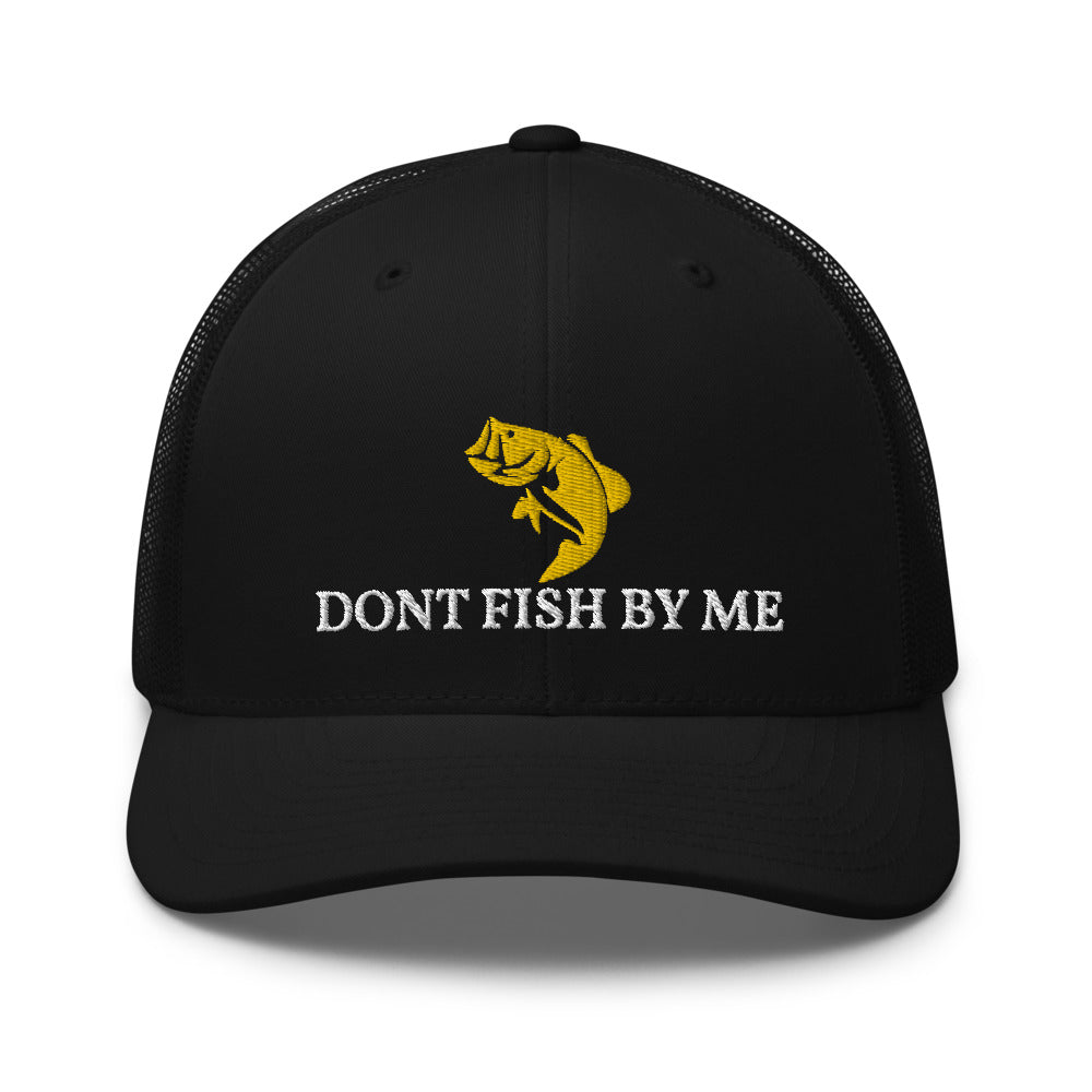 DONT FISH BY ME TRUCKER CAP – Master Bait Shops