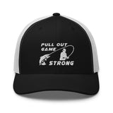 Pull Out Game Strong Trucker Cap