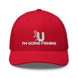 F U I'm Going Fishing Trucker Cap