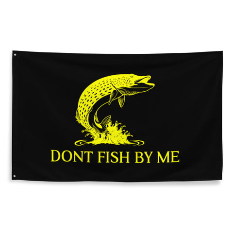 DONT FISH BY ME Flag - Black