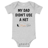 MY DAD DIDN'T USE A NET Baby short sleeve one piece