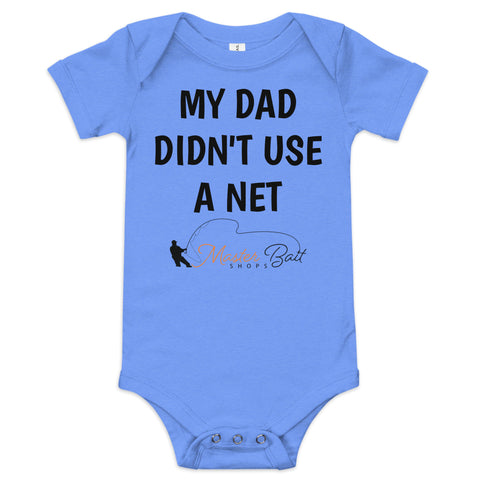 MY DAD DIDN'T USE A NET Baby short sleeve one piece