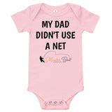 MY DAD DIDN'T USE A NET Baby short sleeve one piece