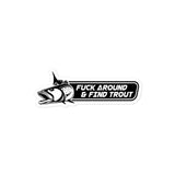 Fuck Around & Find Trout Bubble-free stickers