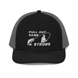 Pull Out Game Strong Trucker Cap