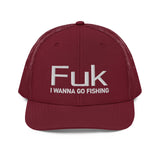 FUK I Wanna Go Fishing Trucker Cap