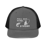 Pull Out Game Strong Trucker Cap