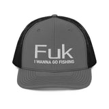 FUK I Wanna Go Fishing Trucker Cap