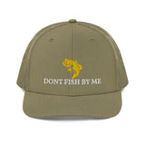 DONT FISH BY ME Trucker Cap