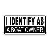 I Identify As A Boat Owner Bubble-free stickers