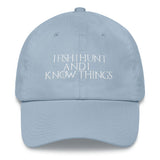 I Fish I Hunt And I Know Things Classic Dad Cap