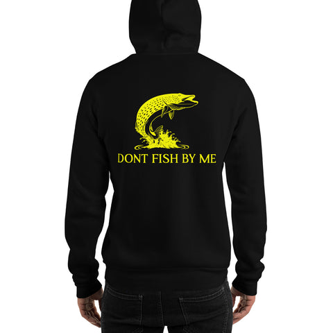 Dont Fish By Me Hooded Sweatshirt