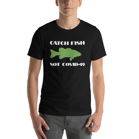 Catch Fish Not Covid-19 Short-Sleeve Unisex T-Shirt