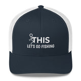 F This Let's Go Fishing Trucker Cap