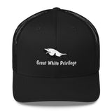 Great White Privilege Trucker Cap