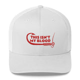 This Isn't My Blood Trucker Hat