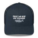 There's No Head Like Steelhead Trucker Cap