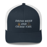Drink Beer and Chase Tail Trucker Cap
