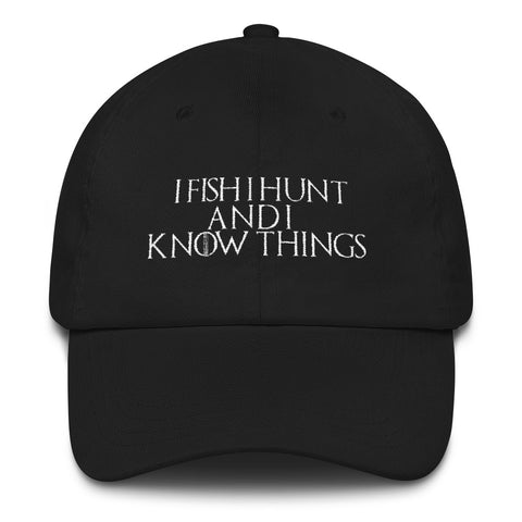 I Fish I Hunt And I Know Things Classic Dad Cap