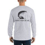 Dont Fish By Me Long Sleeve T-Shirt