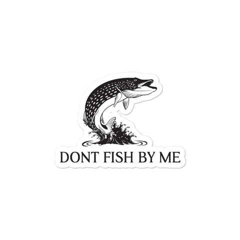 Dont Fish By Me stickers