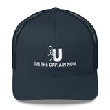 F U I'm The Captain Now Trucker Cap