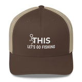 F This Let's Go Fishing Trucker Cap