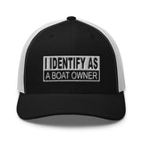 I Identify As A Boat Owner Trucker Cap