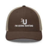 FU I'm Going Hunting Trucker Hat