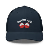 Show Me Your Bobbers Trucker Hat