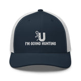 FU I'm Going Hunting Trucker Hat
