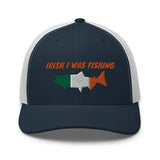 IRISH I WAS FISHING Trucker Cap